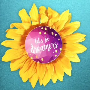 Let's be Dreamers Vinyl Sticker